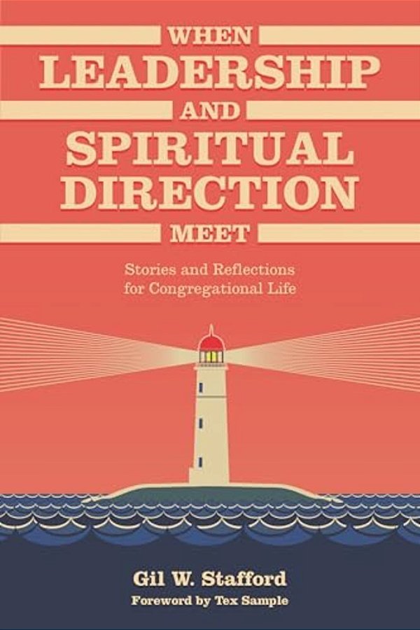 When Leadership And Spiritual Direction Meet: Stories And Reflections For Congregational Life-..
