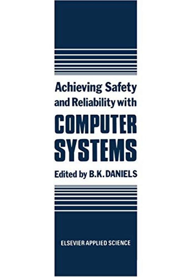 Achieving Safety And Reliability With Computer Systems-..