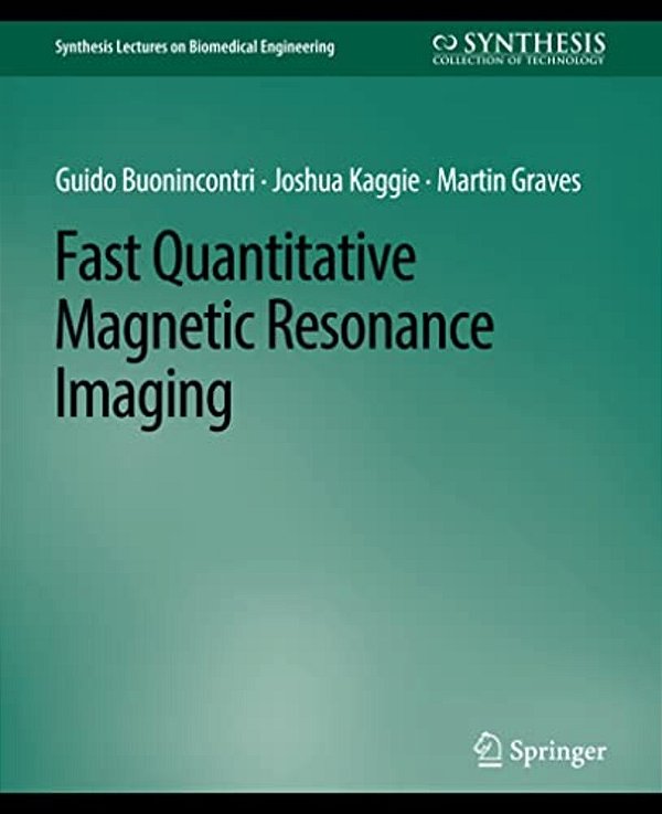 Fast Quantitative Magnetic Resonance Imaging-..