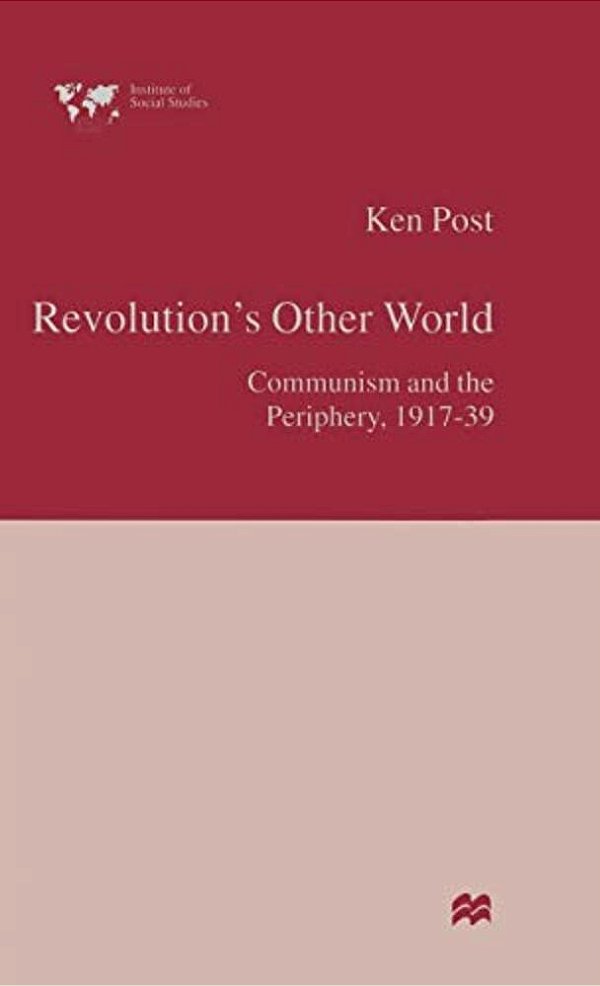 Revolution's Other World: Communism And The Periphery, 1917-39-..
