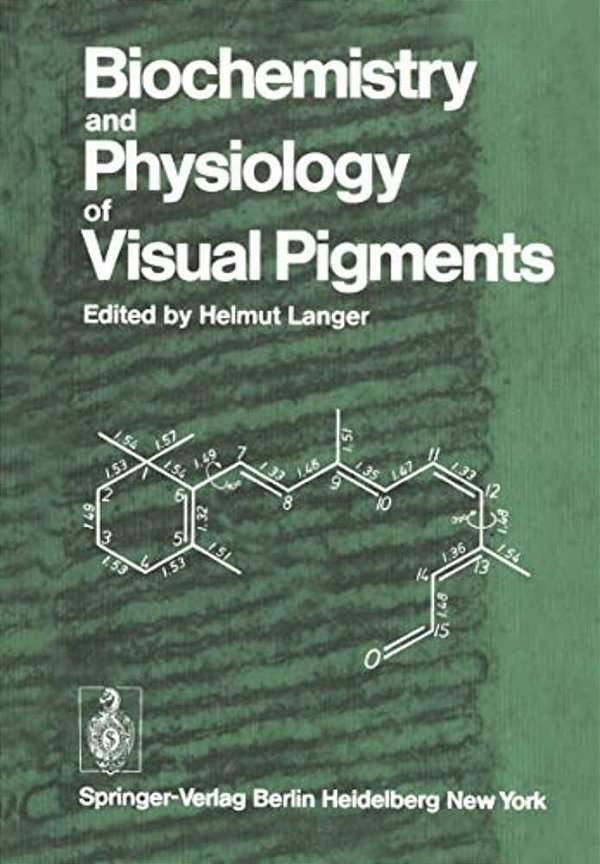 Biochemistry And Physiology Of Visual Pigments: Symposium Held At Institut Für Tierphysiologie, Ruhr-Universität Bochum/W. Germany, August 27-30, 1972-..