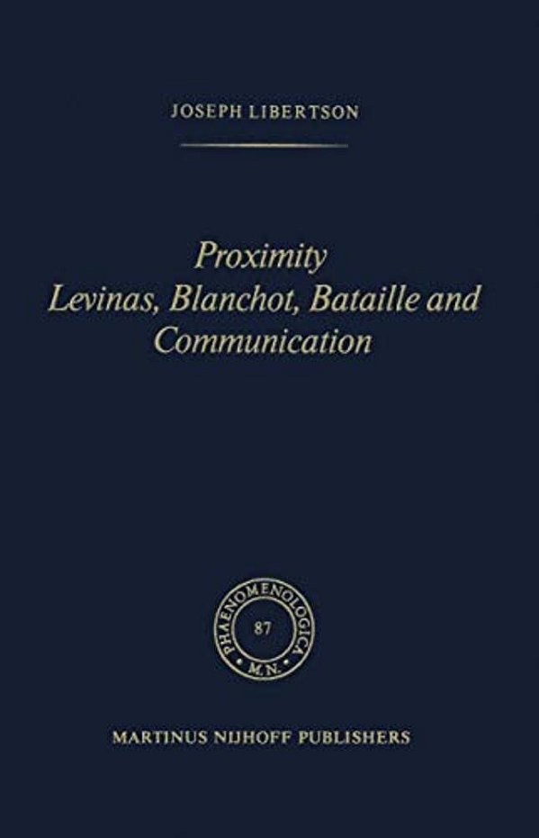 Proximity Levinas, Blanchot, Bataille And Communication-..