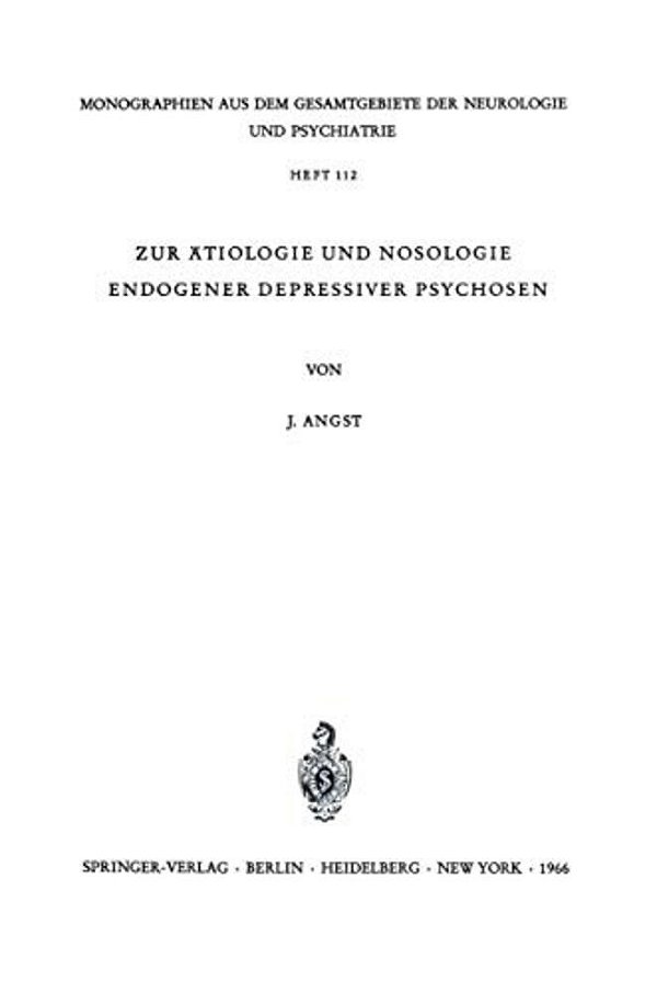 Zur Ätiologie Und Nosologie Endogener Depressiver Psychosen: Eine Genetische, Soziologische Und Klinische Studie-..