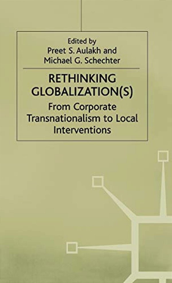 Rethinking Globalization: From Corporate Transnationalism To Local Interventions-..