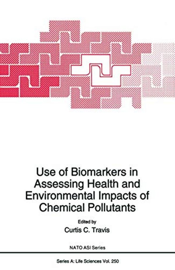 Use Of Biomarkers In Assessing Health And Environmental Impacts Of Chemical Pollutants-..