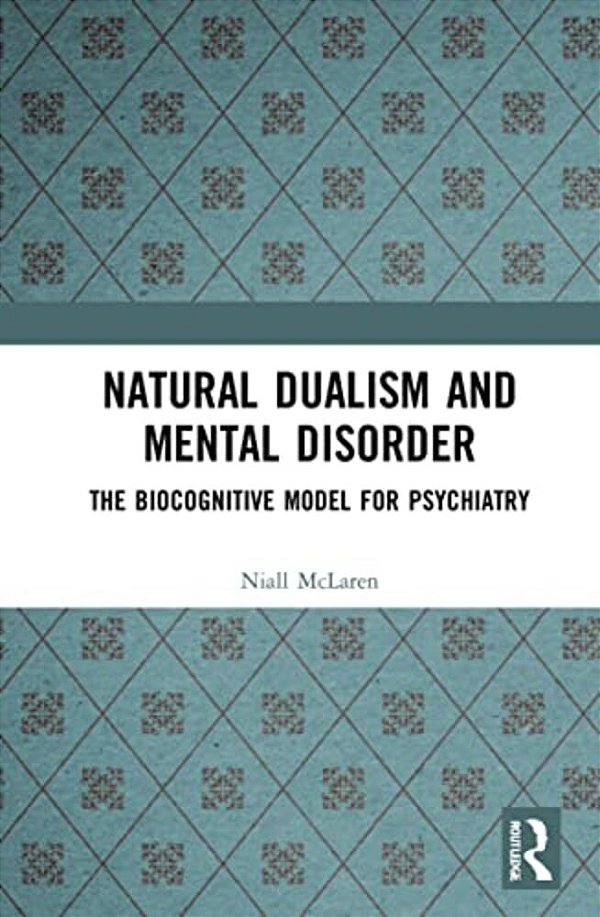 Natural Dualism And Mental Disorder: The Biocognitive Model For Psychiatry-..