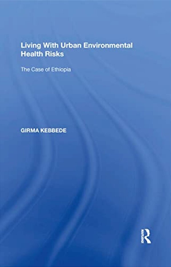 Living With Urban Environmental Health Risks: The Case Of Ethiopia-..