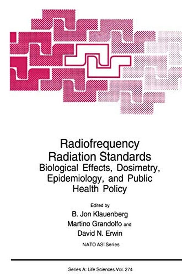 Radiofrequency Radiation Standards: Biological Effects, Dosimetry, Epidemiology, And Public Health Policy-..