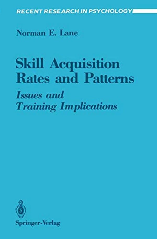 Skill Acquisition Rates And Patterns: Issues And Training Implications-..