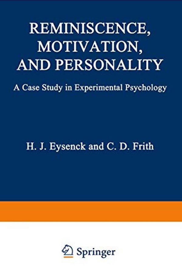 Reminiscence, Motivation, And Personality: A Case Study In Experimental Psychology-..