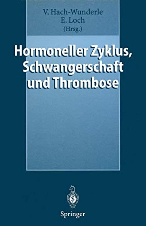 Hormoneller Zyklus, Schwangerschaft Und Thrombose: Risiken Und Behandlungskonzepte-..