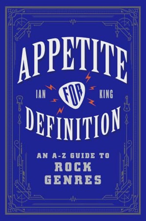 Appetite For Definition: An A-z Guide To Rock Genres-..
