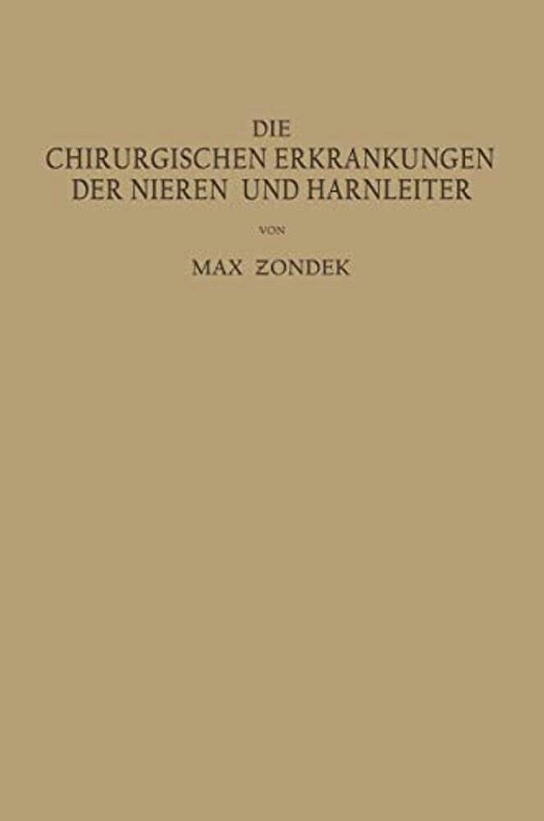 Die Chirurgischen Erkrankungen Der Nieren Und Harnleiter: Ein Kurzes Lehrbuch-..