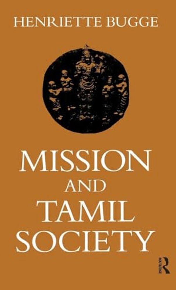 Mission And Tamil Society: Social And Religious Change In South India (1840-1900)-..