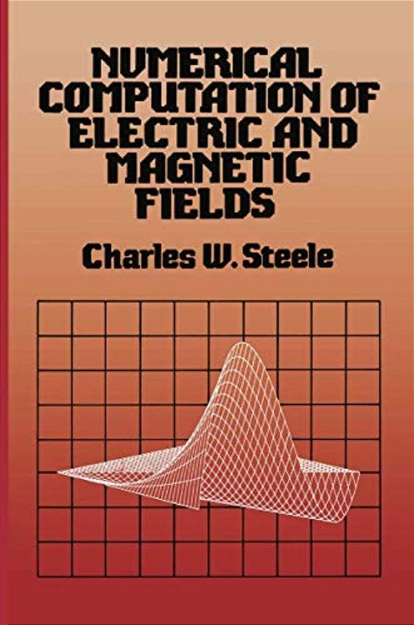 Numerical Computation Of Electric And Magnetic Fields-..