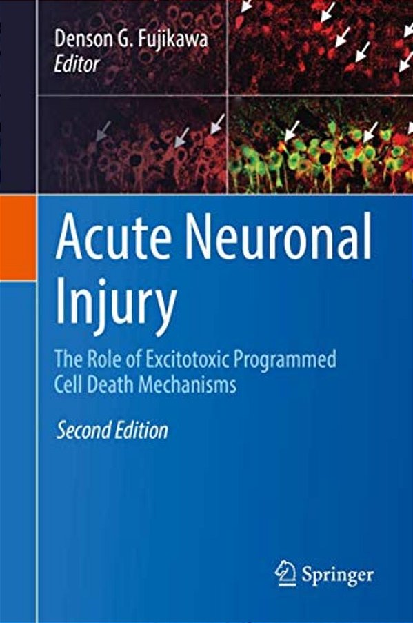 Acute Neuronal Injury: The Role Of Excitotoxic Programmed Cell Death Mechanisms-..
