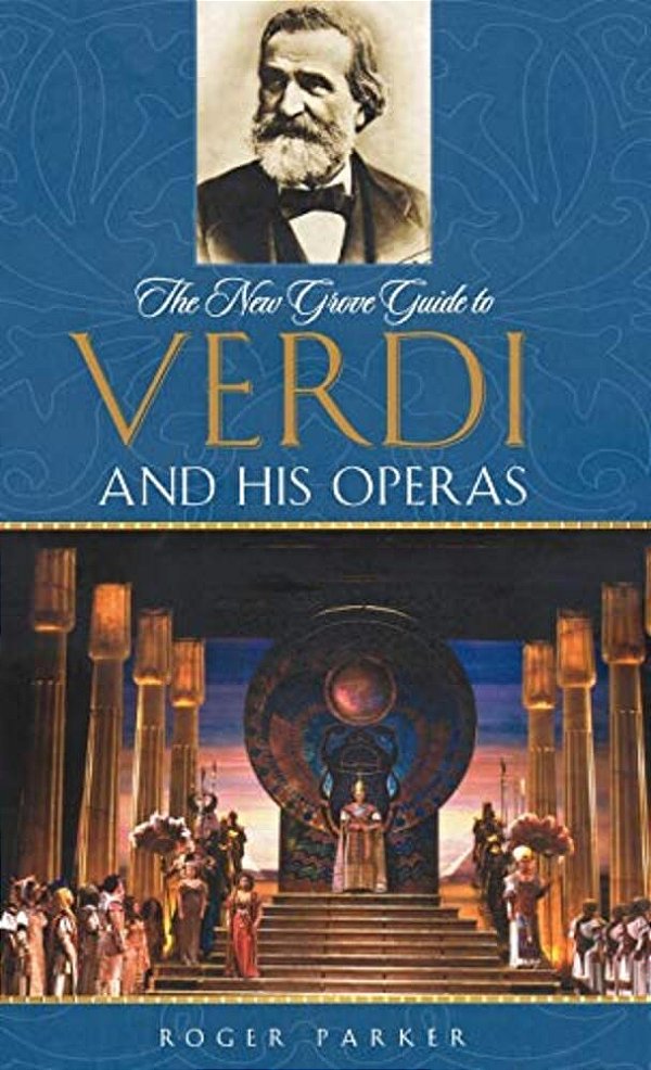 The New Grove Guide To Verdi And His Operas-..