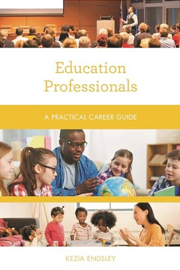 Education Professionals: A Practical Career Guide-..