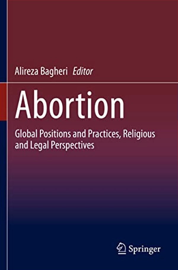 Abortion: Global Positions And Practices, Religious And Legal Perspectives-..