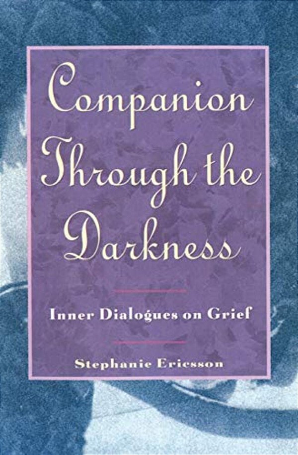 Companion Through The Darkness: Inner Dialogues On Grief-..