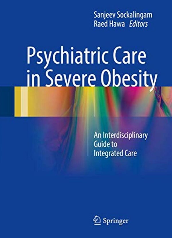 Psychiatric Care In Severe Obesity: An Interdisciplinary Guide To Integrated Care-..