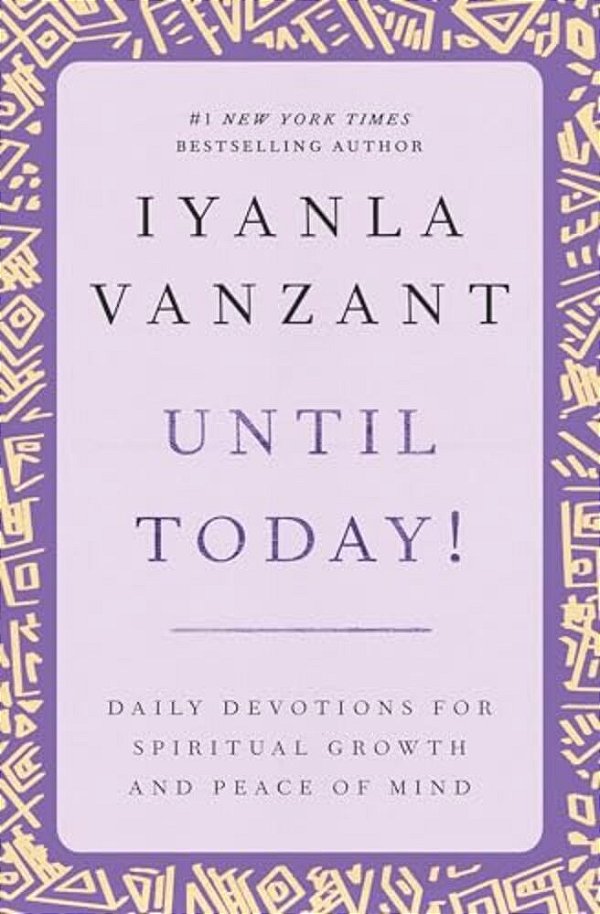 Until Today!: Daily Devotions For Spiritual Growth And Peace Of Mind-..