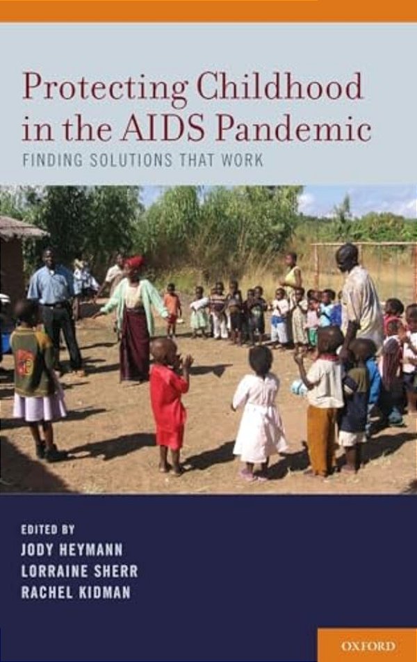 Protecting Childhood In The Aids Pandemic: Finding Solutions That Work-..