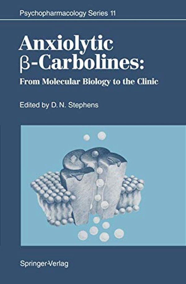 Anxiolytic ß-Carbolines: From Molecular Biology To The Clinic-..