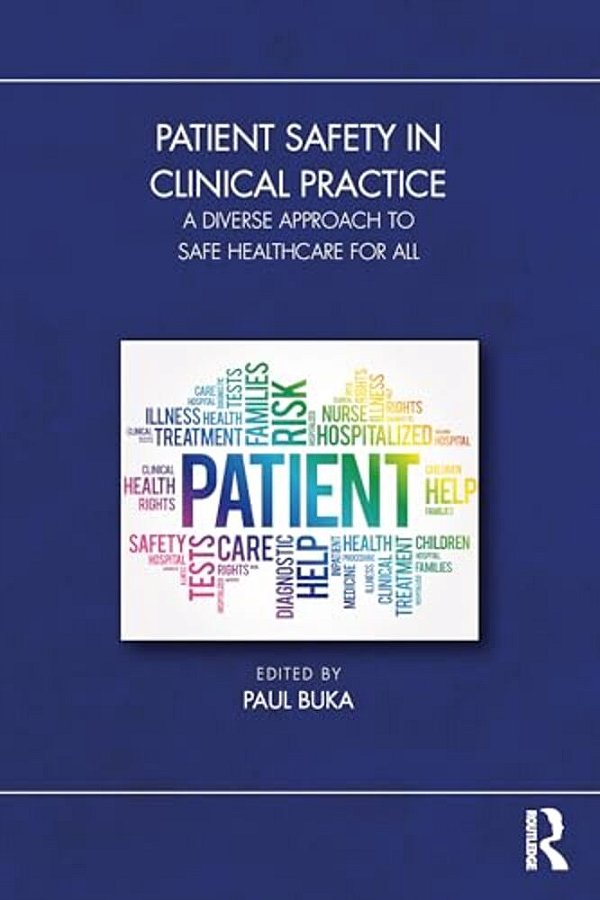 Patient Safety In Clinical Practice: A Diverse Approach To Safe Healthcare For All-..