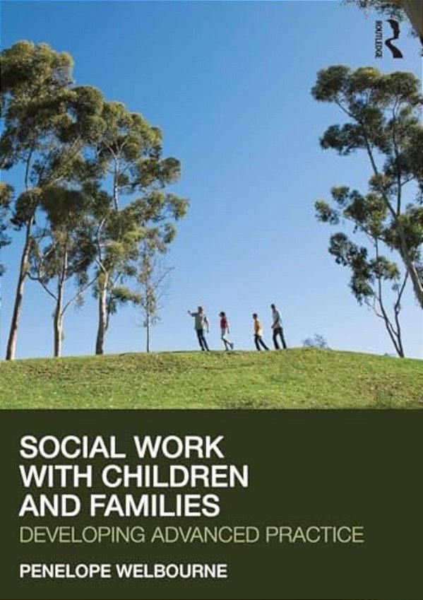 Social Work With Children And Families: Developing Advanced Practice-..