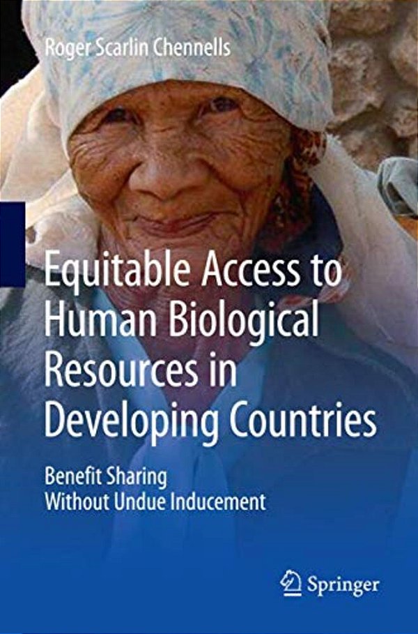 Equitable Access To Human Biological Resources In Developing Countries: Benefit Sharing Without Undue Inducement-..