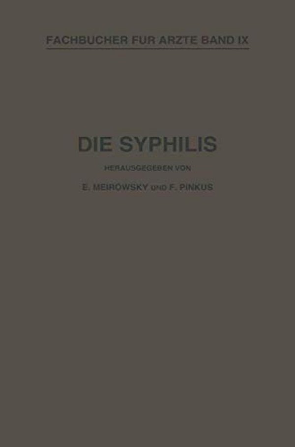 Die Syphilis: Kurzes Lehrbuch Der Gesamten Syphilis Mit Besonderer Berücksichtigung Der Inneren Organe-..