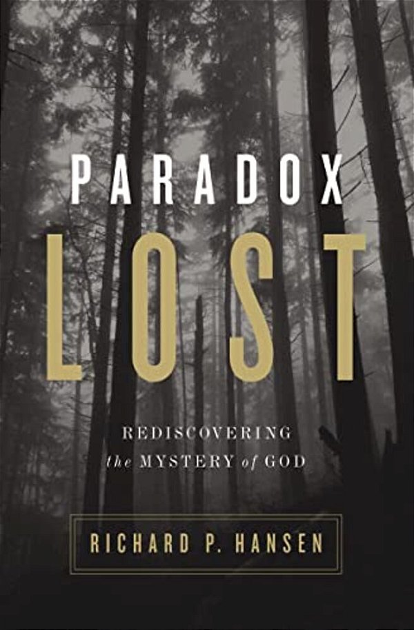 Paradox Lost: Rediscovering The Mystery Of God-..