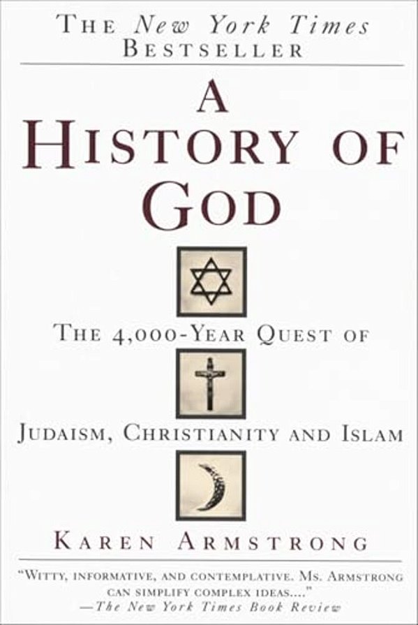 A History Of God: The 4,000-Year Quest Of Judaism, Christianity And Islam-..