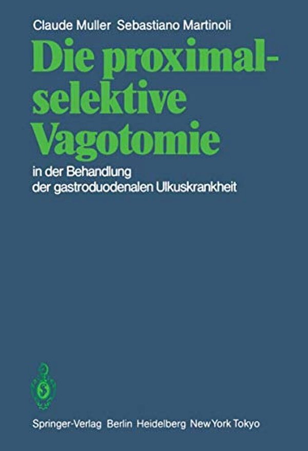 Die Proximal-Selektive Vagotomie In Der Behandlung Der Gastroduodenalen Ulkuskrankheit-..