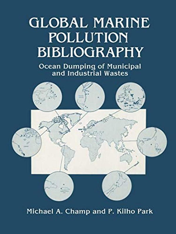 Global Marine Pollution Bibliography: Ocean Dumping Of Municipal And Industrial Wastes-..