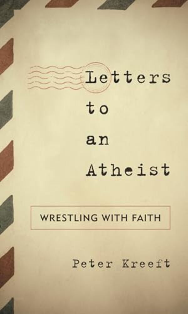 Letters To An Atheist: Wrestling With Faith-..