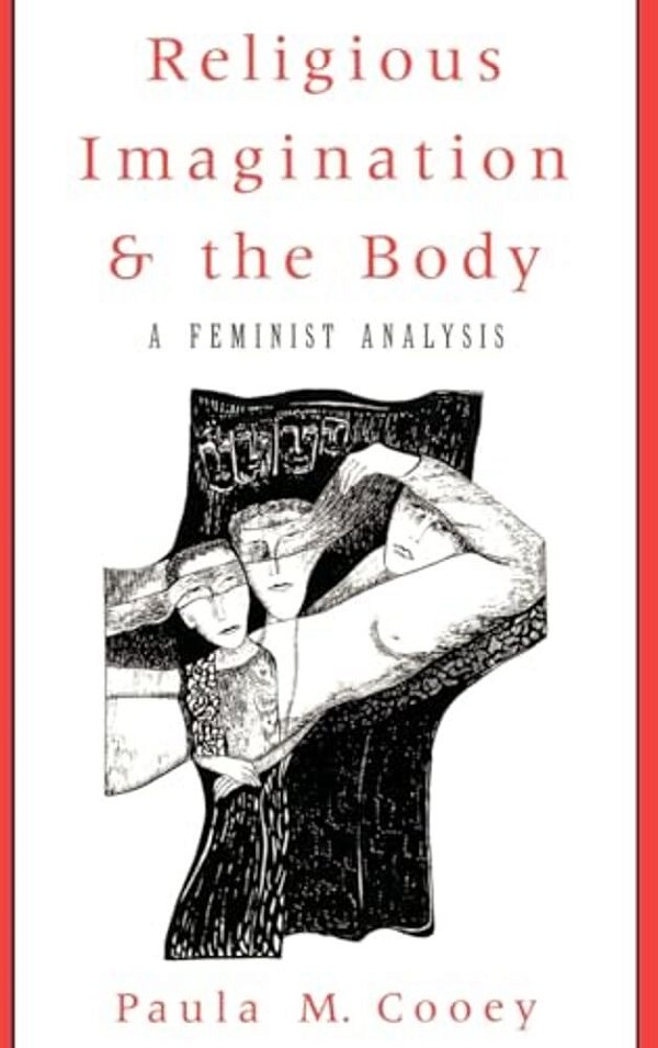 Religious Imagination And The Body: A Feminist Analysis-..