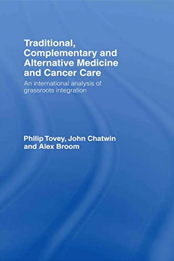 Traditional, Complementary And Alternative Medicine And Cancer Care: An International Analysis Of Grassroots Integration-..