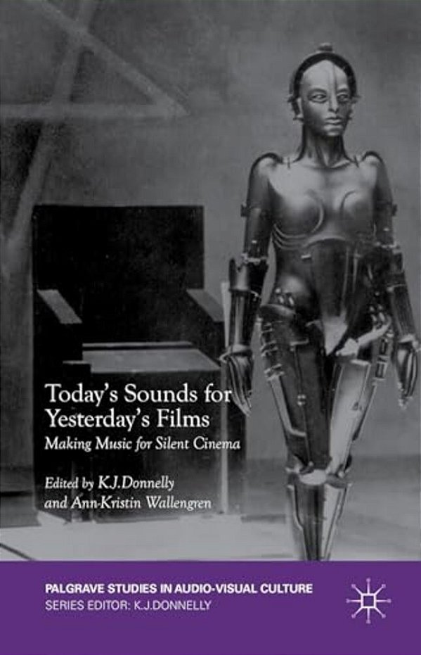 Today's Sounds For Yesterday's Films: Making Music For Silent Cinema-..