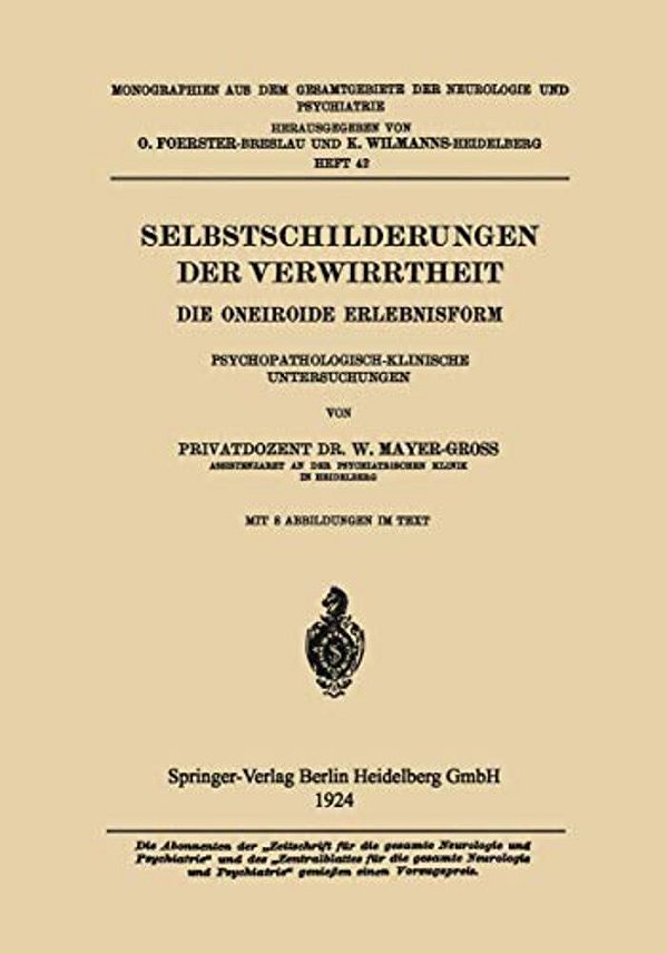 Selbstschilderungen Der Verwirrtheit: Die Oneiroide Erlebnisform Psychopathologisch-Klinische Untersuchungen-..