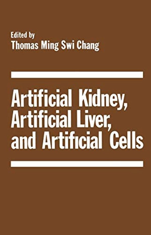 Artificial Kidney, Artificial Liver, And Artificial Cells-..