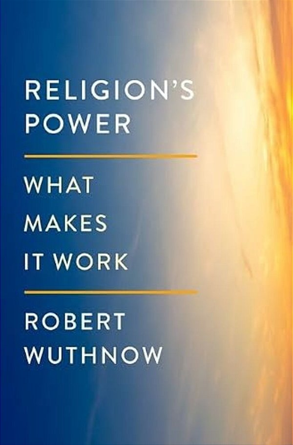 Religion's Power: What Makes It Work-..