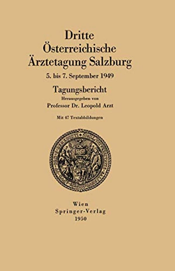 Dritte Österreichische Ärztetagung Salzburg 5. Bis 7. September 1949: Tagungsbericht-..