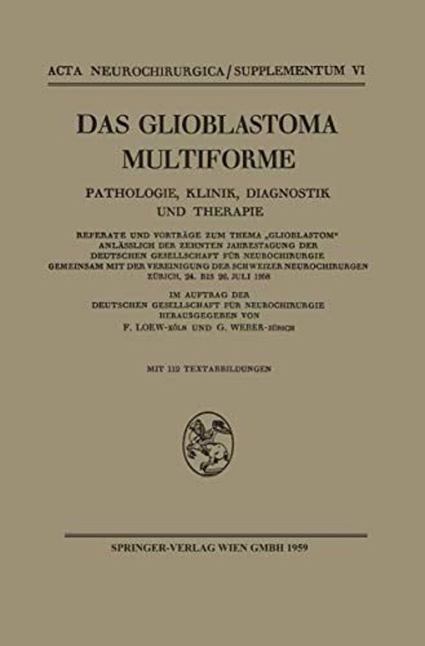 Das Glioblastoma Multiforme: Pathologie, Klinik, Diagnostik Und Therapie-..