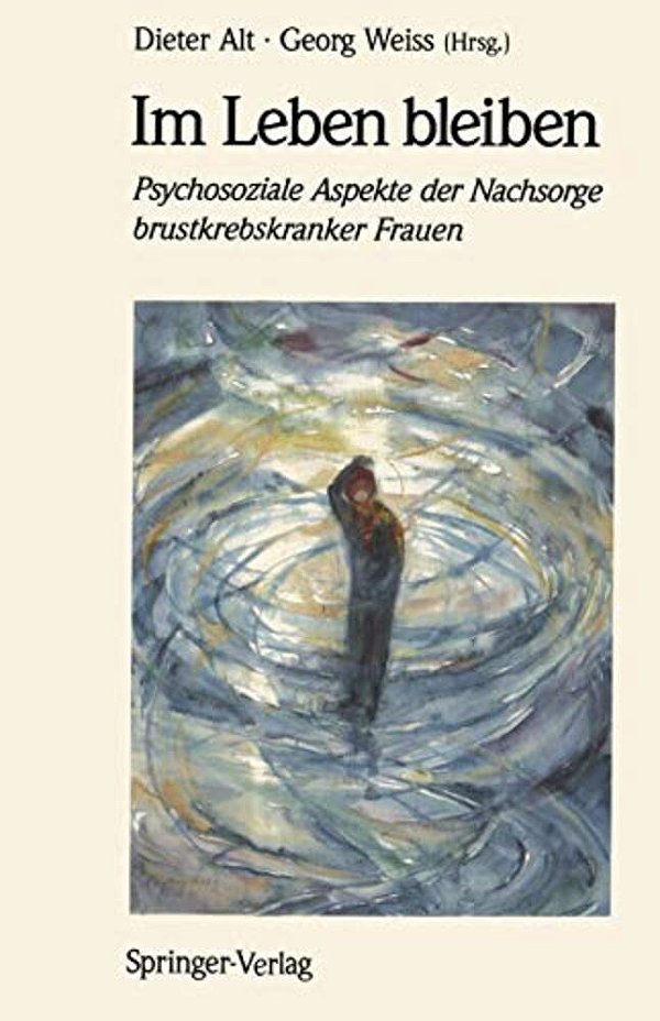 Im Leben Bleiben: Psychosoziale Aspekte Der Nachsorge Brustkrebskranker Frauen-..
