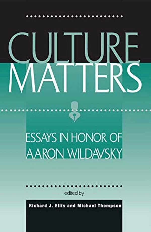 Culture Matters: Essays In Honor Of Aaron Wildavsky-..