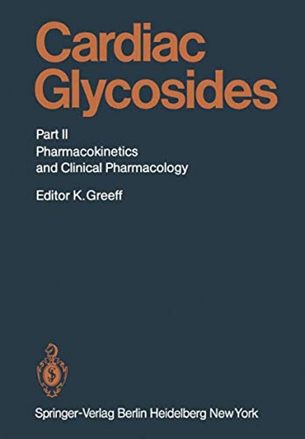 Cardiac Glycosides: Part II: Pharmacokinetics And Clinical Pharmacology-..