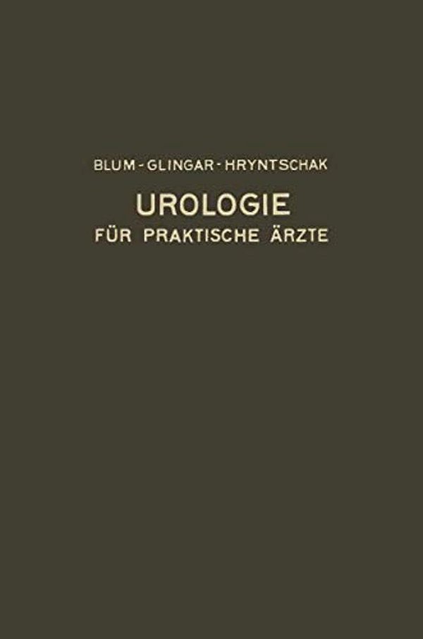 Urologie Und Ihre Grenzgebiete: Dargestellt Für Praktische Ärzte-..
