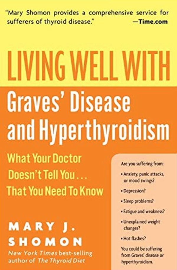 Living Well With Graves' Disease And Hyperthyroidism: What Your Doctor Doesn't Tell You... That You Need To Know-..